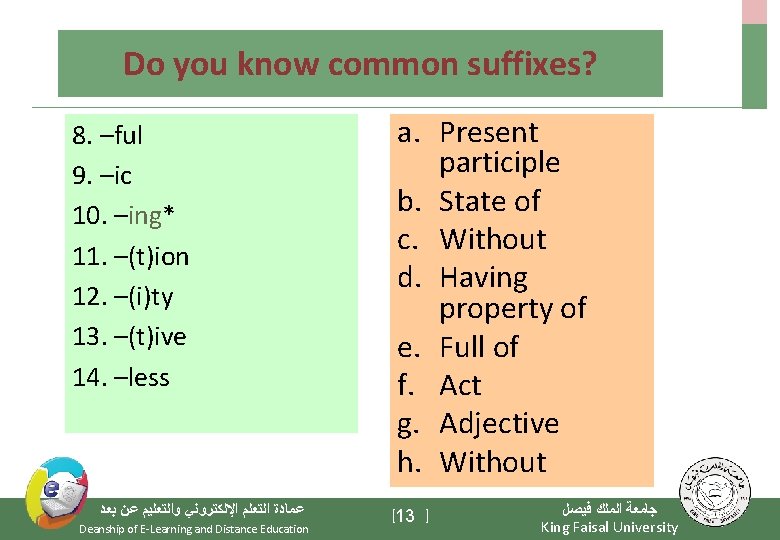 Do you know common suffixes? 8. –ful 9. –ic 10. –ing* 11. –(t)ion 12.