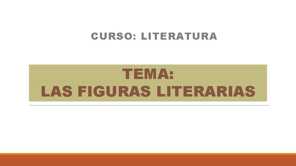 CURSO: LITERATURA TEMA: LAS FIGURAS LITERARIAS 