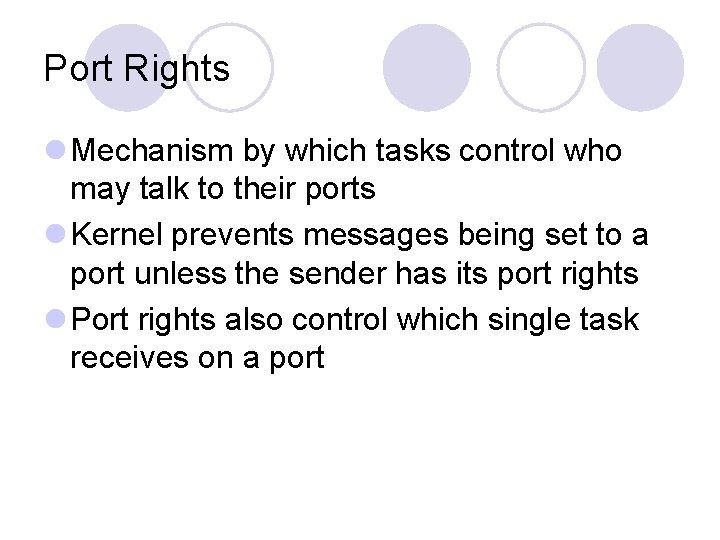 Port Rights l Mechanism by which tasks control who may talk to their ports