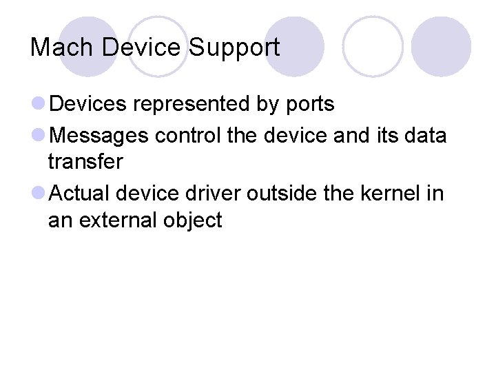 Mach Device Support l Devices represented by ports l Messages control the device and