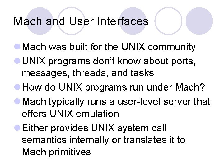 Mach and User Interfaces l Mach was built for the UNIX community l UNIX