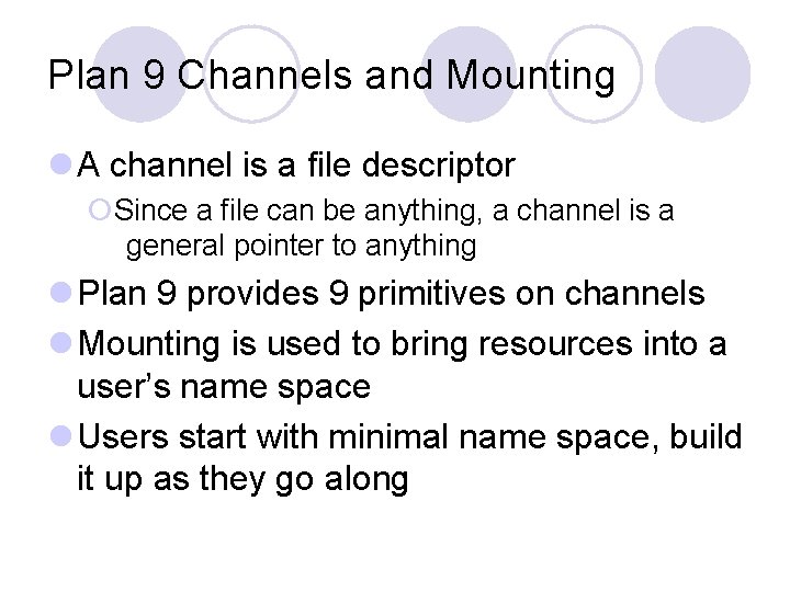 Plan 9 Channels and Mounting l A channel is a file descriptor ¡Since a