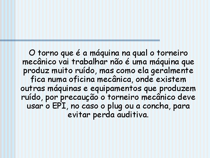O torno que é a máquina na qual o torneiro mecânico vai trabalhar não O torno que é a máquina na qual o torneiro mecânico vai trabalhar não