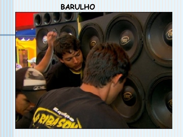 BARULHO BARULHO