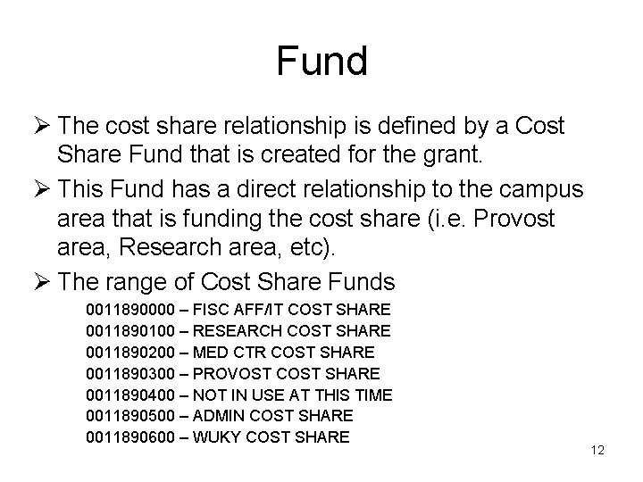 Fund Ø The cost share relationship is defined by a Cost Share Fund that