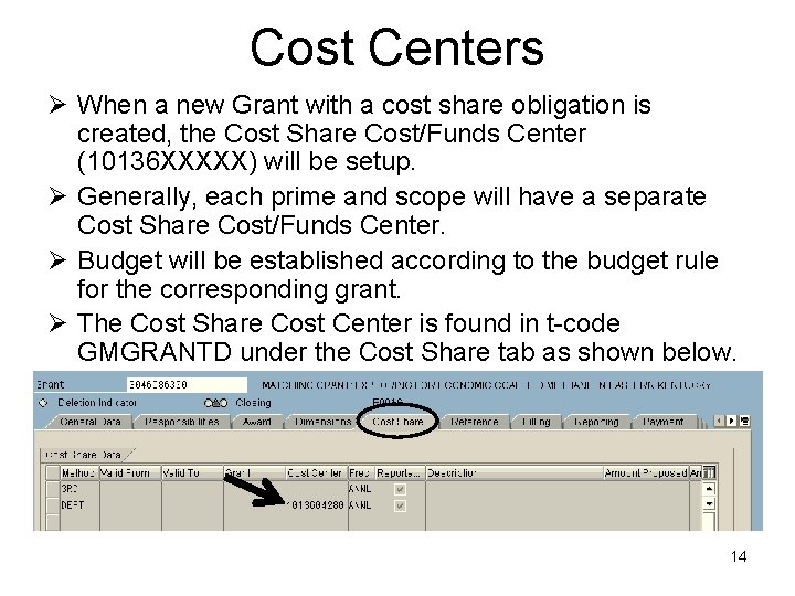 Cost Centers Ø When a new Grant with a cost share obligation is created,