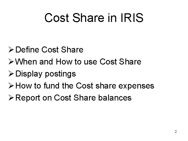 Cost Share in IRIS Ø Define Cost Share Ø When and How to use