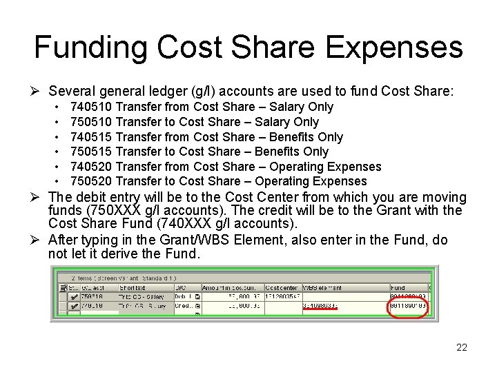 Funding Cost Share Expenses Ø Several general ledger (g/l) accounts are used to fund