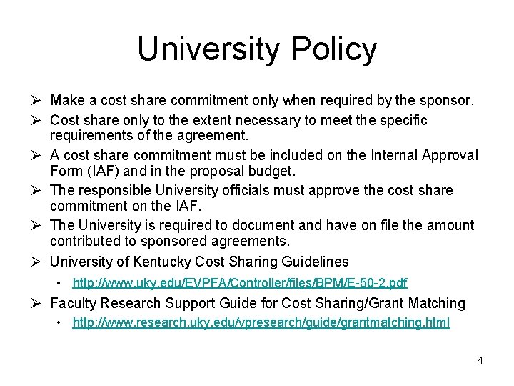 University Policy Ø Make a cost share commitment only when required by the sponsor.