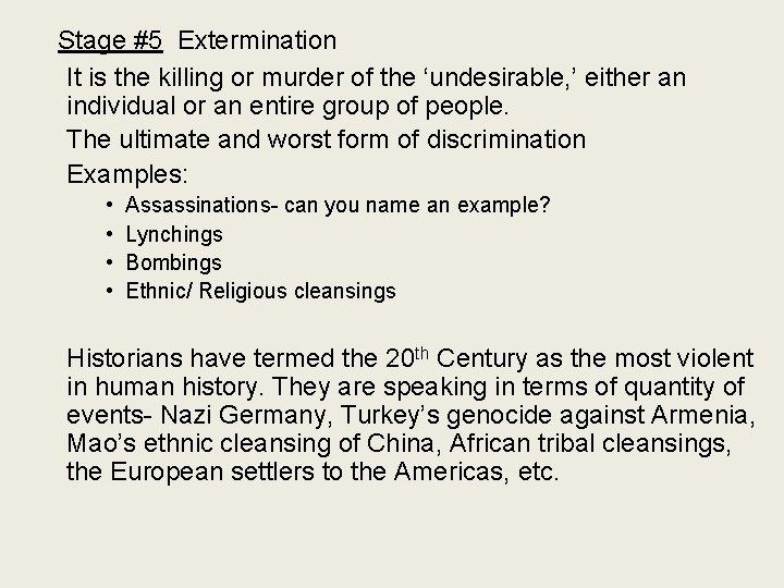 Stage #5 Extermination It is the killing or murder of the ‘undesirable, ’ either