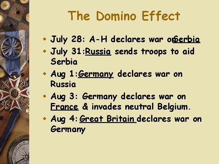 The Domino Effect w July 28: A-H declares war on. Serbia w July 31: