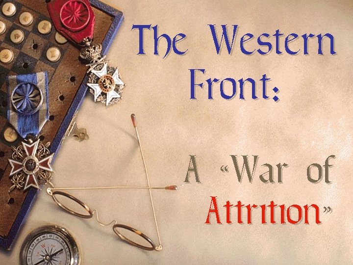 The Western Front: A “War of Attrition” 