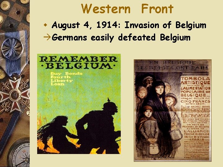 Western Front w August 4, 1914: Invasion of Belgium Germans easily defeated Belgium 