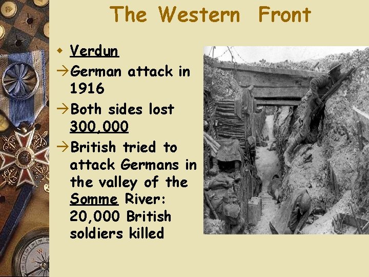 The Western Front w Verdun German attack in 1916 Both sides lost 300, 000