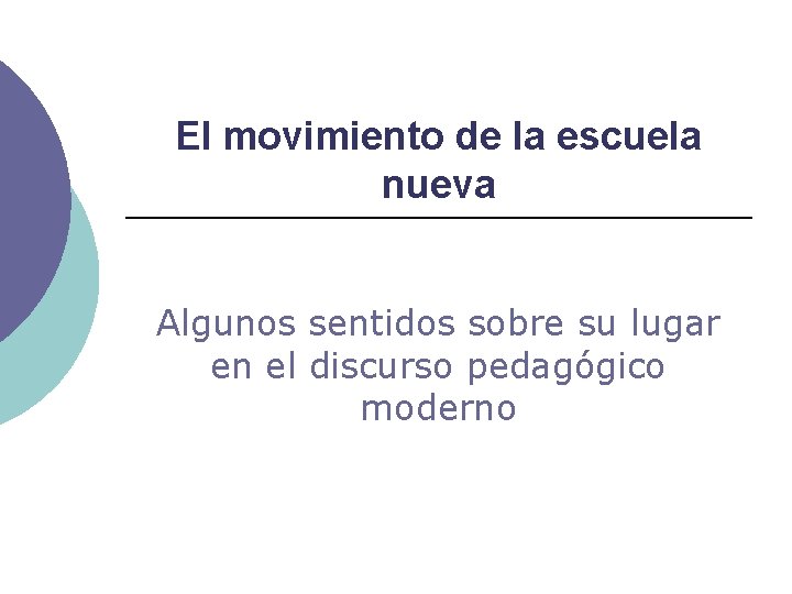 El movimiento de la escuela nueva Algunos sentidos sobre su lugar en el discurso