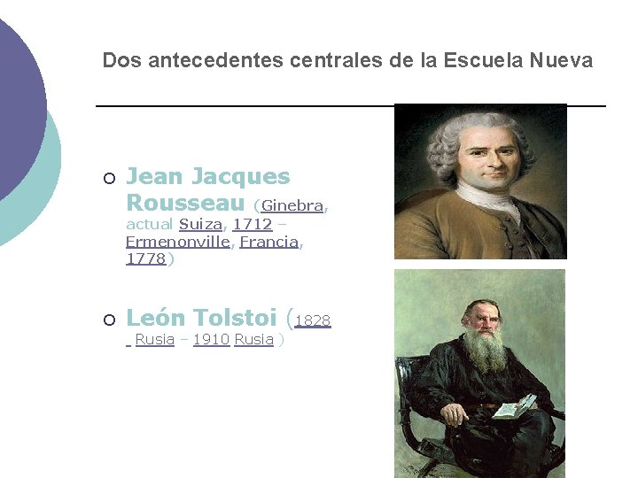 Dos antecedentes centrales de la Escuela Nueva ¡ Jean Jacques Rousseau (Ginebra, actual Suiza,