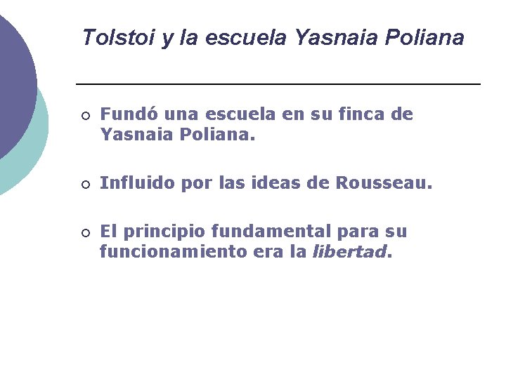 Tolstoi y la escuela Yasnaia Poliana ¡ Fundó una escuela en su finca de