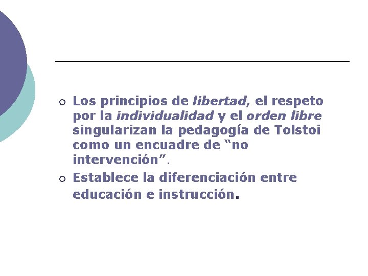 ¡ ¡ Los principios de libertad, el respeto por la individualidad y el orden