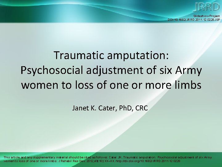 Slideshow Project DOI: 10. 1682/JRRD. 2011. 12. 0228 JSP Traumatic amputation: Psychosocial adjustment of