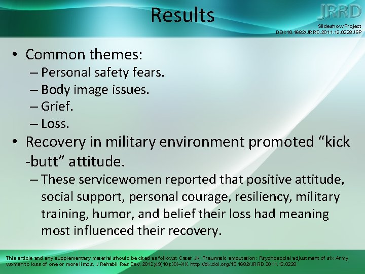 Results Slideshow Project DOI: 10. 1682/JRRD. 2011. 12. 0228 JSP • Common themes: –