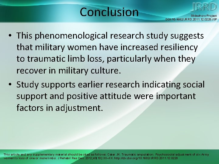 Conclusion Slideshow Project DOI: 10. 1682/JRRD. 2011. 12. 0228 JSP • This phenomenological research