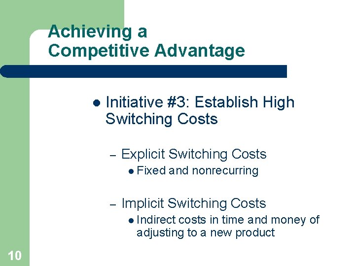 Achieving a Competitive Advantage l Initiative #3: Establish High Switching Costs – Explicit Switching Achieving a Competitive Advantage l Initiative #3: Establish High Switching Costs – Explicit Switching