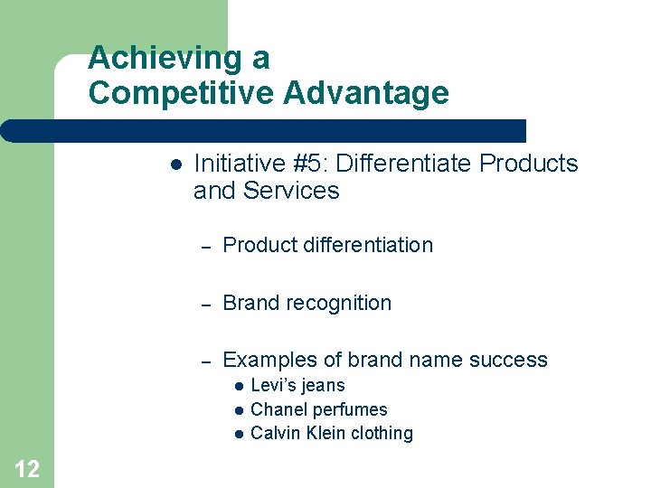 Achieving a Competitive Advantage l Initiative #5: Differentiate Products and Services – Product differentiation Achieving a Competitive Advantage l Initiative #5: Differentiate Products and Services – Product differentiation
