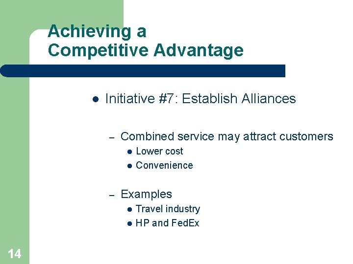 Achieving a Competitive Advantage l Initiative #7: Establish Alliances – Combined service may attract Achieving a Competitive Advantage l Initiative #7: Establish Alliances – Combined service may attract