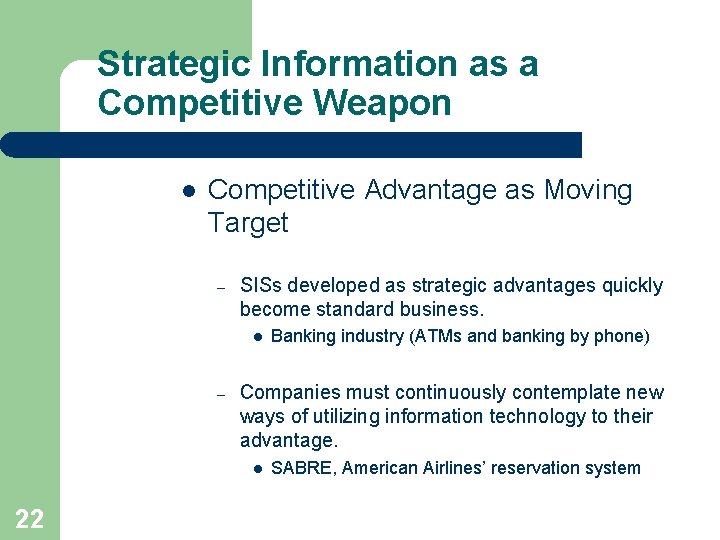 Strategic Information as a Competitive Weapon l Competitive Advantage as Moving Target – SISs Strategic Information as a Competitive Weapon l Competitive Advantage as Moving Target – SISs