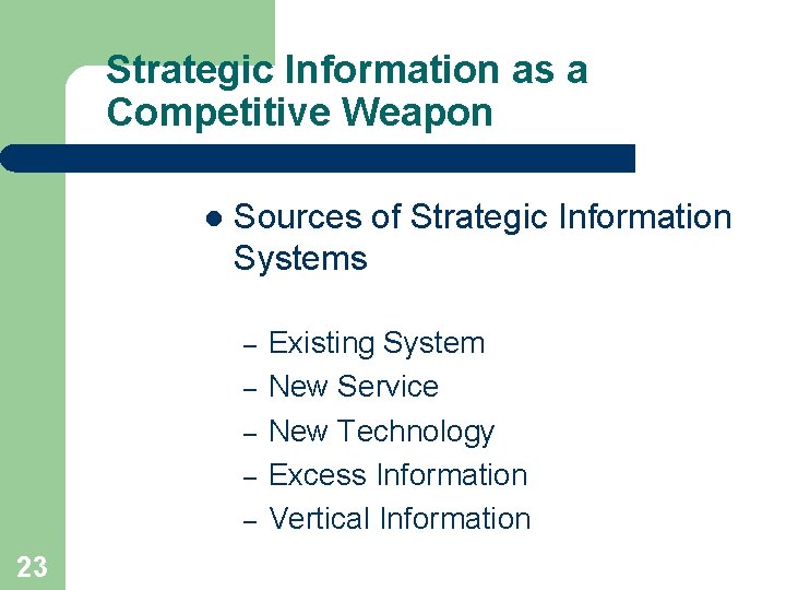 Strategic Information as a Competitive Weapon l Sources of Strategic Information Systems – – Strategic Information as a Competitive Weapon l Sources of Strategic Information Systems – –