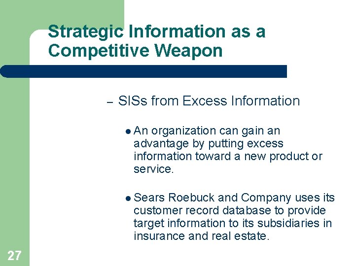 Strategic Information as a Competitive Weapon – SISs from Excess Information l An organization Strategic Information as a Competitive Weapon – SISs from Excess Information l An organization