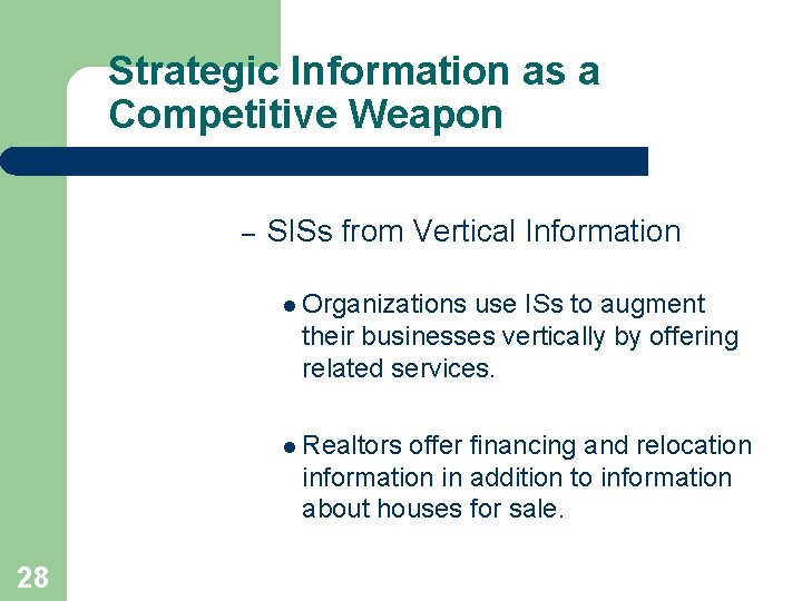 Strategic Information as a Competitive Weapon – SISs from Vertical Information l Organizations use Strategic Information as a Competitive Weapon – SISs from Vertical Information l Organizations use