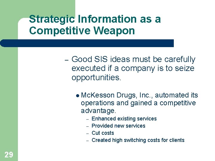 Strategic Information as a Competitive Weapon – Good SIS ideas must be carefully executed Strategic Information as a Competitive Weapon – Good SIS ideas must be carefully executed