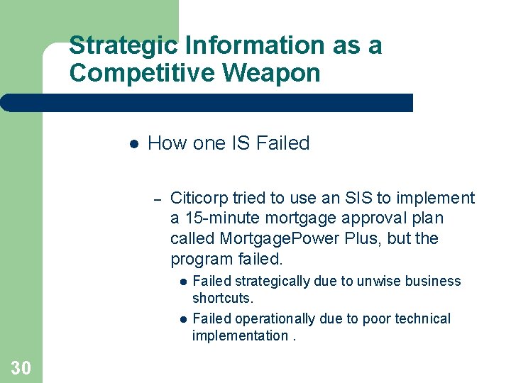 Strategic Information as a Competitive Weapon l How one IS Failed – Citicorp tried Strategic Information as a Competitive Weapon l How one IS Failed – Citicorp tried