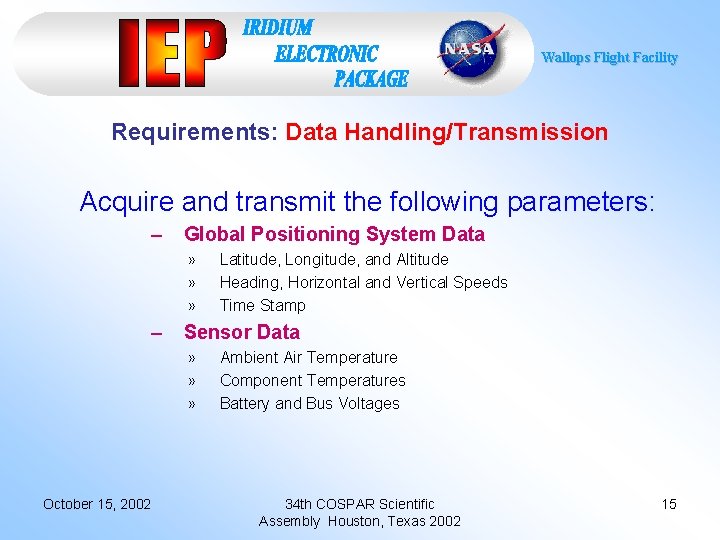 Wallops Flight Facility Requirements: Data Handling/Transmission Acquire and transmit the following parameters: – Global