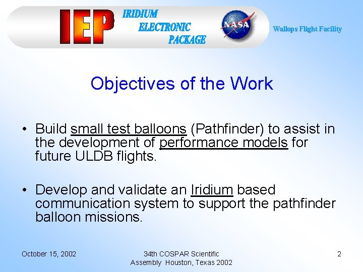 Wallops Flight Facility Objectives of the Work • Build small test balloons (Pathfinder) to