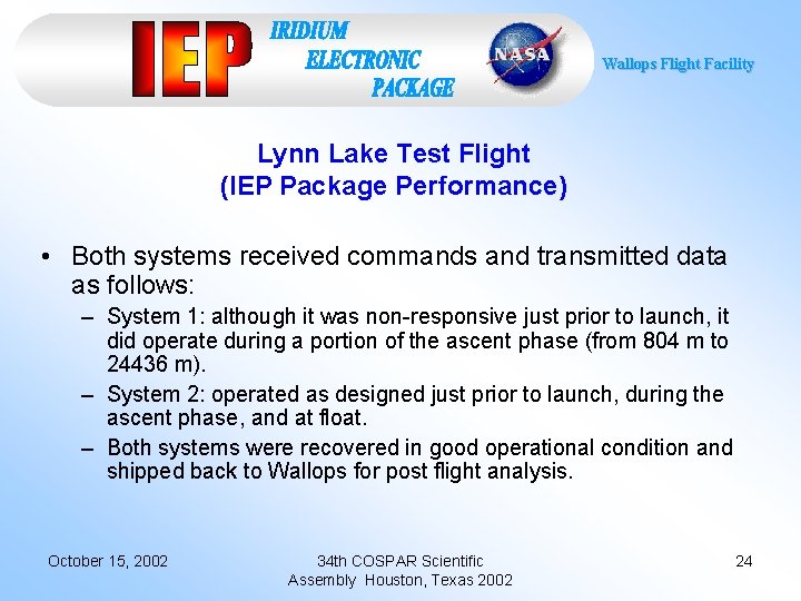 Wallops Flight Facility Lynn Lake Test Flight (IEP Package Performance) • Both systems received