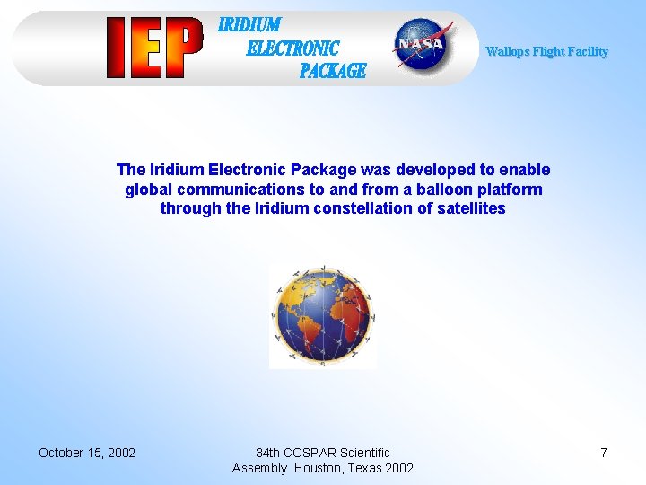 Wallops Flight Facility The Iridium Electronic Package was developed to enable global communications to