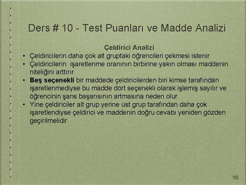 Ders # 10 - Test Puanları ve Madde Analizi • • Çeldirici Analizi Çeldiricilerin