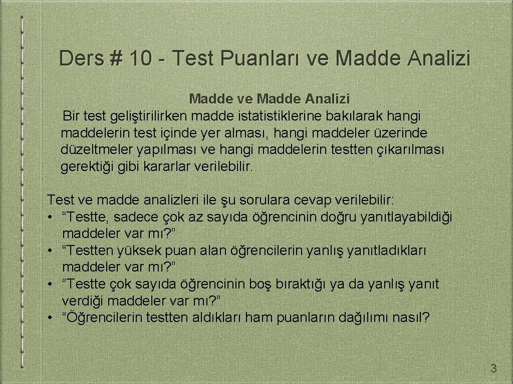 Ders # 10 - Test Puanları ve Madde Analizi Madde ve Madde Analizi Bir