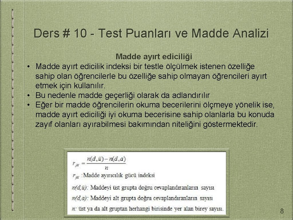 Ders # 10 - Test Puanları ve Madde Analizi Madde ayırt ediciliği • Madde