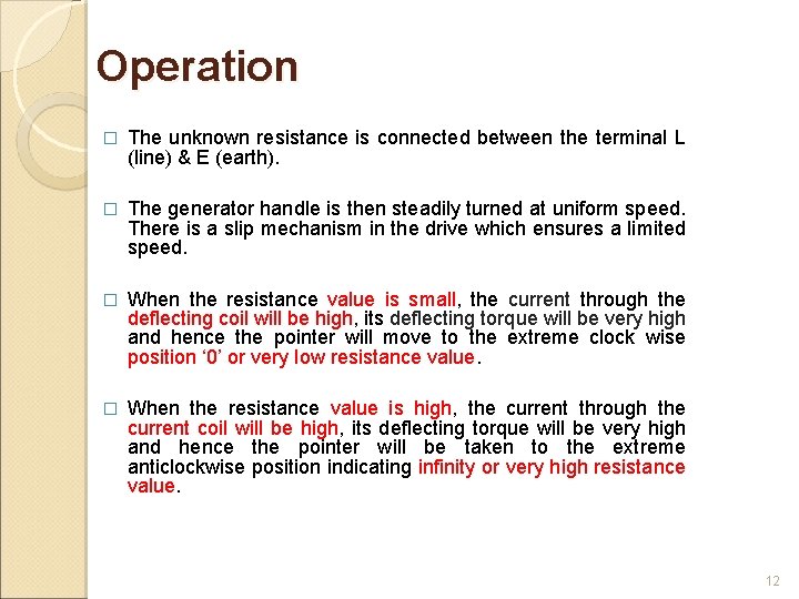 Operation � The unknown resistance is connected between the terminal L (line) & E