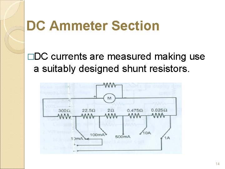 DC Ammeter Section �DC currents are measured making use a suitably designed shunt resistors.