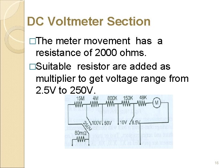 DC Voltmeter Section �The meter movement has a resistance of 2000 ohms. �Suitable resistor
