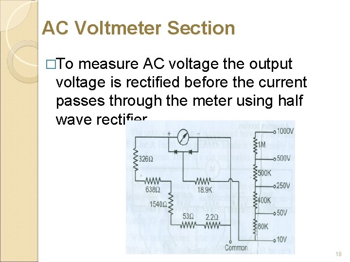 AC Voltmeter Section �To measure AC voltage the output voltage is rectified before the