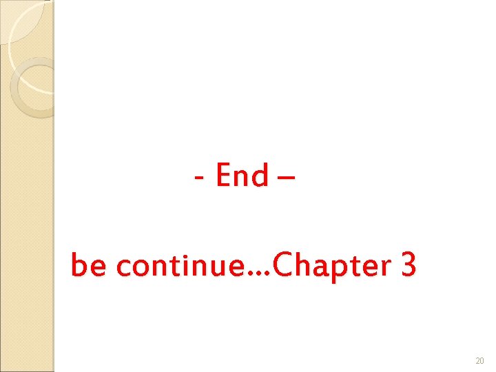 - End – be continue…Chapter 3 20 