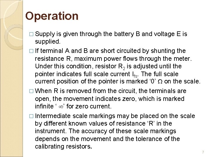 Operation � Supply is given through the battery B and voltage E is supplied.