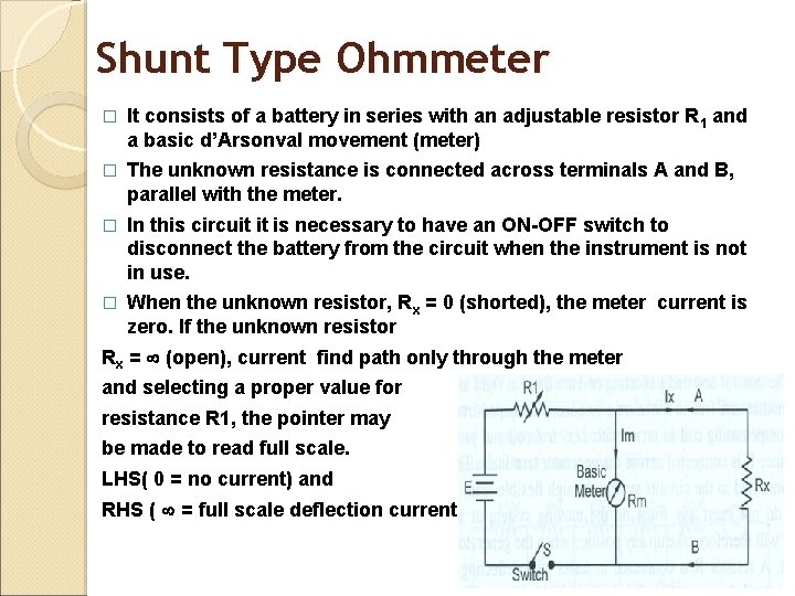 Shunt Type Ohmmeter � It consists of a battery in series with an adjustable