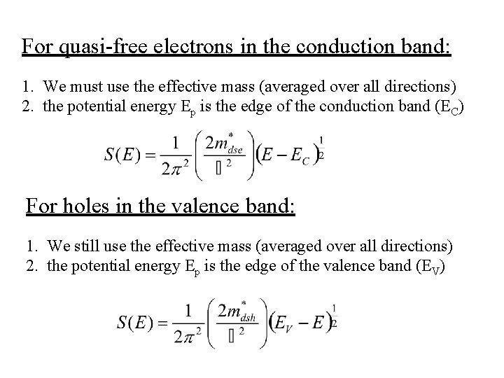 For quasi-free electrons in the conduction band: 1. We must use the effective mass