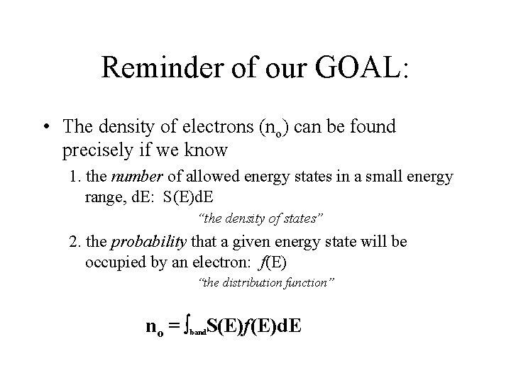 Reminder of our GOAL: • The density of electrons (no) can be found precisely